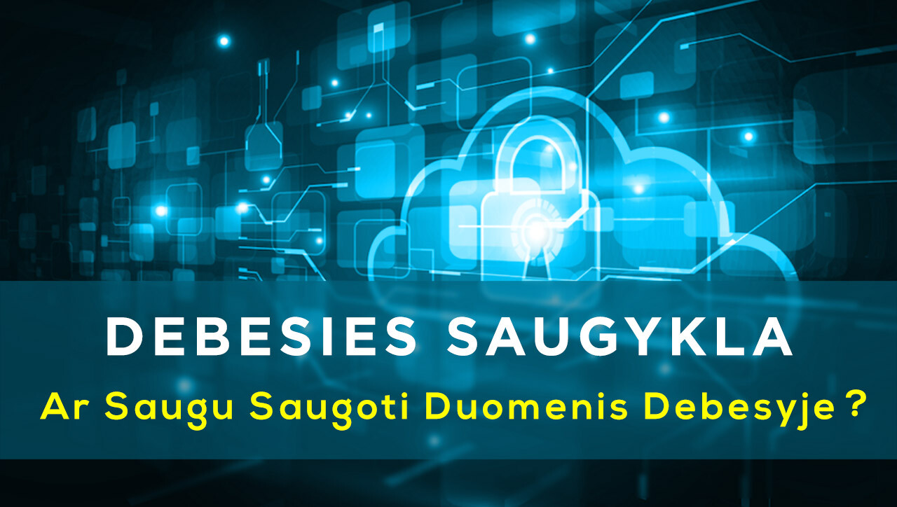 Debesies saugykla: ar saugu saugoti duomenis debesyje?