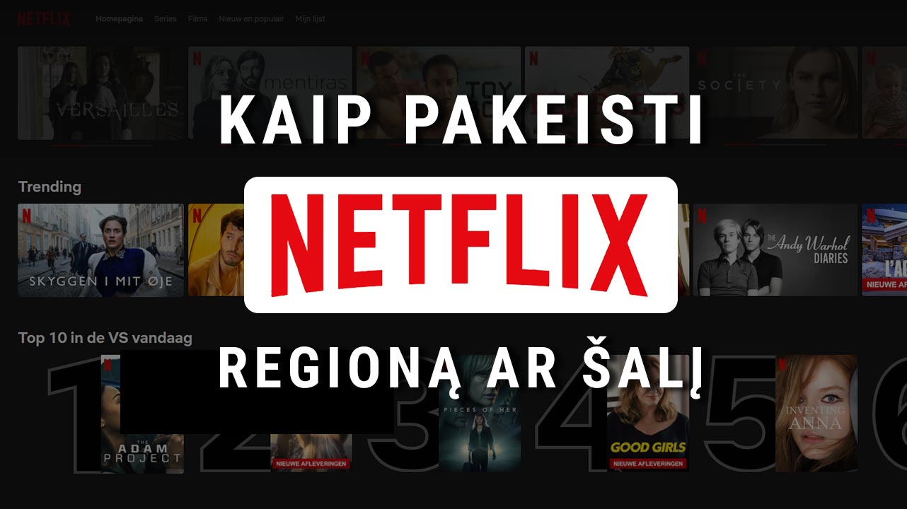 Kaip pakeisti Netflix regioną ar šalį