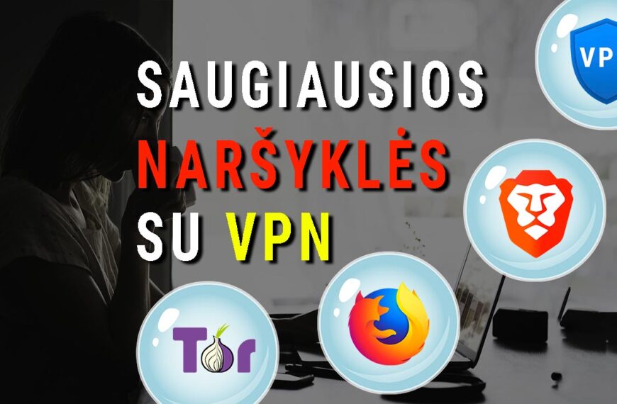 Saugiausios naršyklės su VPN