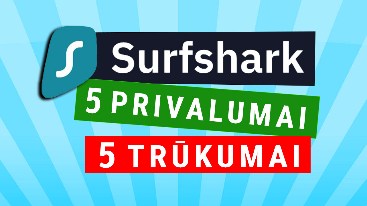 Surfshark privalumai ir trūkumai