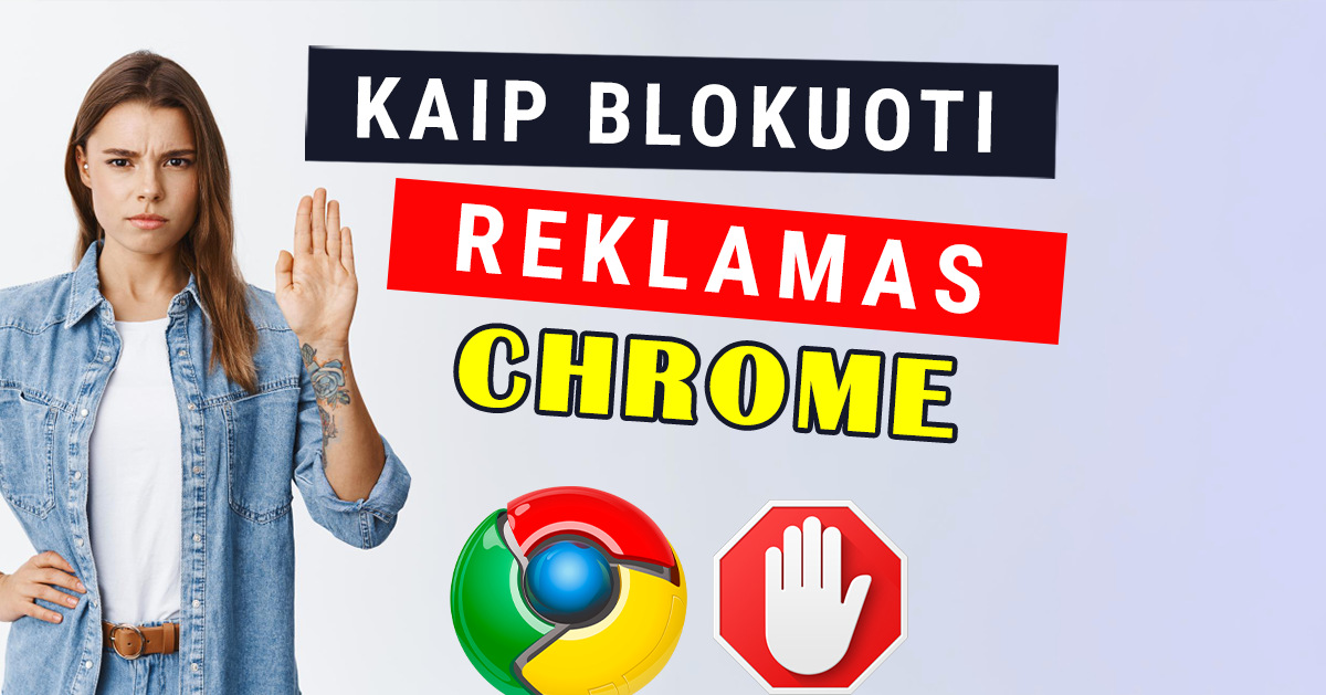 reklamų blokavimas google chrome