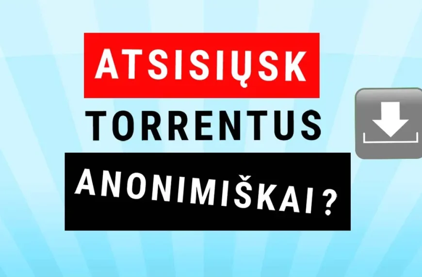 Torrentai anonimiškai