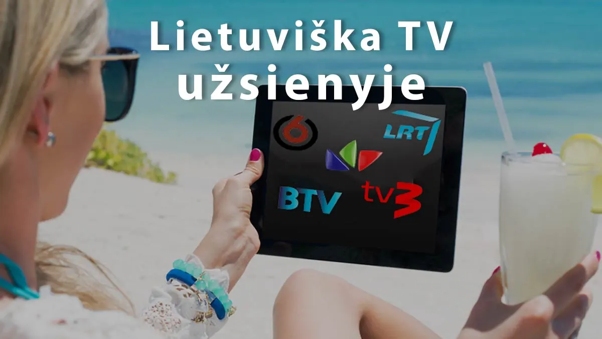 Kaip žiūrėti lietuvišką TV užsienyje