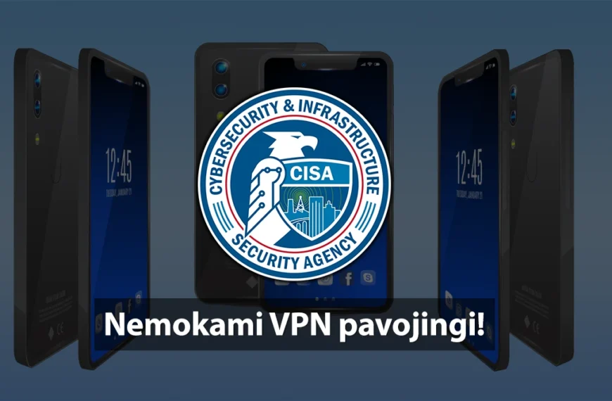 CISA - Nemokami VPN pavojingi