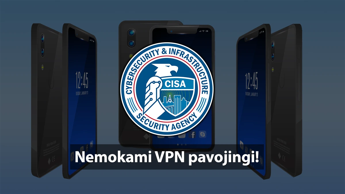 CISA - Nemokami VPN pavojingi